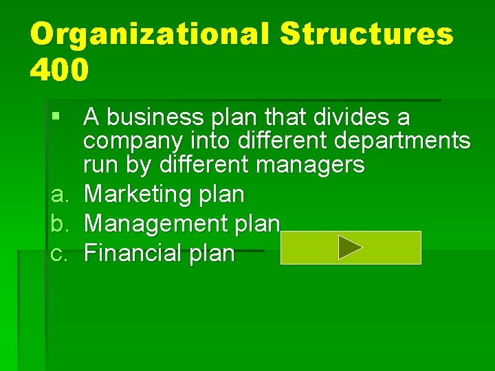 Organizational Structures 400 § A business plan that divides a company into different departments