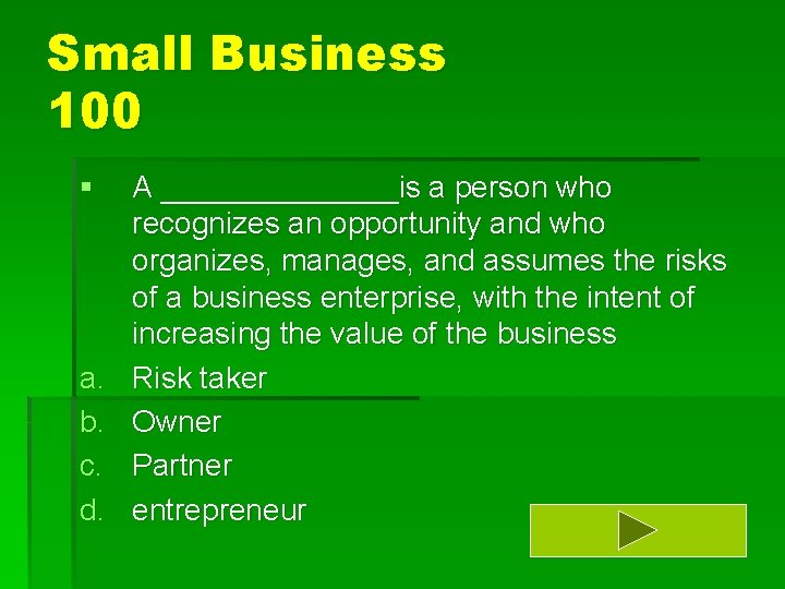 Small Business 100 § a. b. c. d. A _______is a person who recognizes