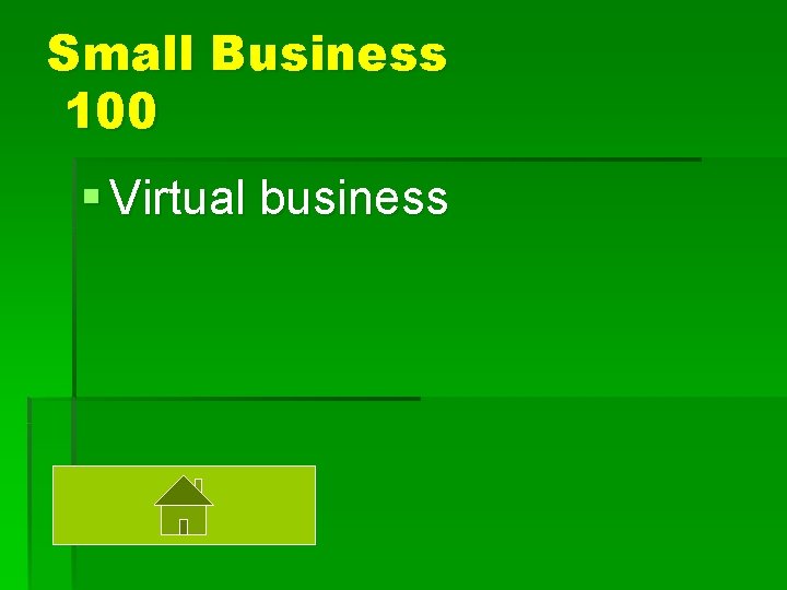 Small Business 100 § Virtual business 