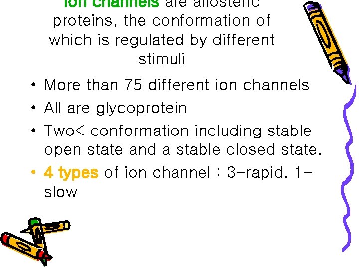 Ion channels are allosteric proteins, the conformation of which is regulated by different stimuli
