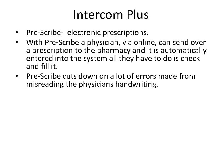 Intercom Plus • Pre-Scribe- electronic prescriptions. • With Pre-Scribe a physician, via online, can