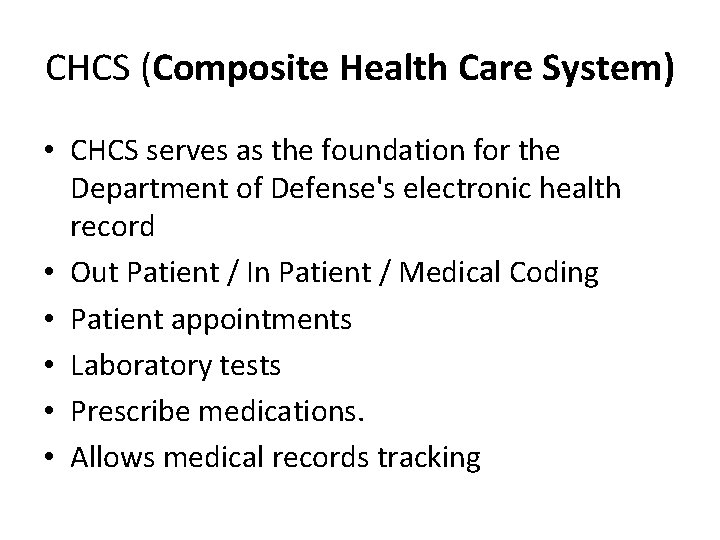 CHCS (Composite Health Care System) • CHCS serves as the foundation for the Department
