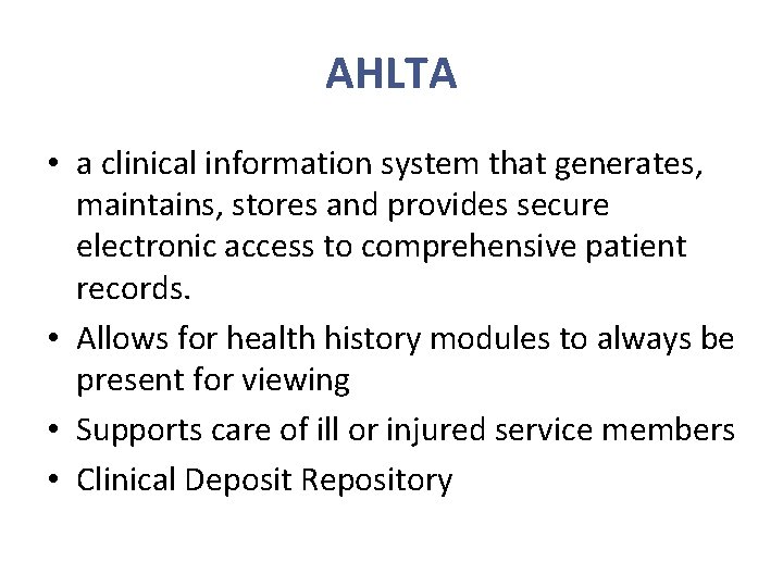 AHLTA • a clinical information system that generates, maintains, stores and provides secure electronic