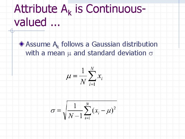 Attribute Ak is Continuousvalued. . . Assume Ak follows a Gaussian distribution with a