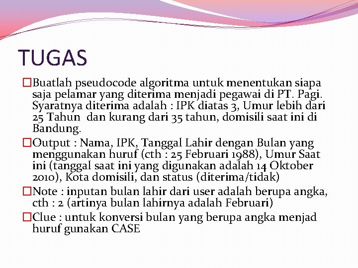 TUGAS �Buatlah pseudocode algoritma untuk menentukan siapa saja pelamar yang diterima menjadi pegawai di