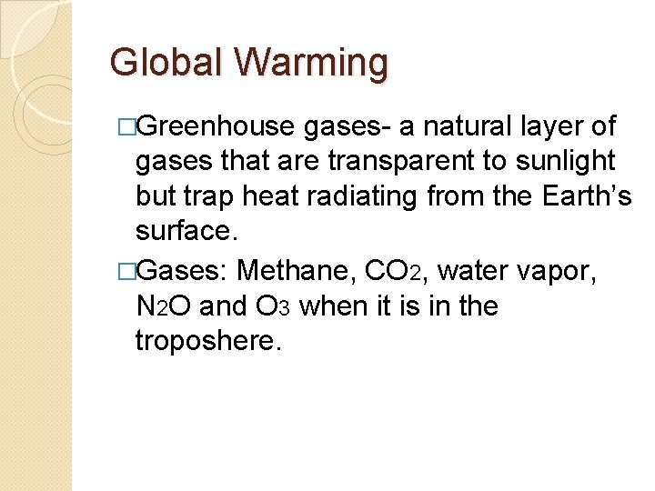 Global Warming �Greenhouse gases- a natural layer of gases that are transparent to sunlight