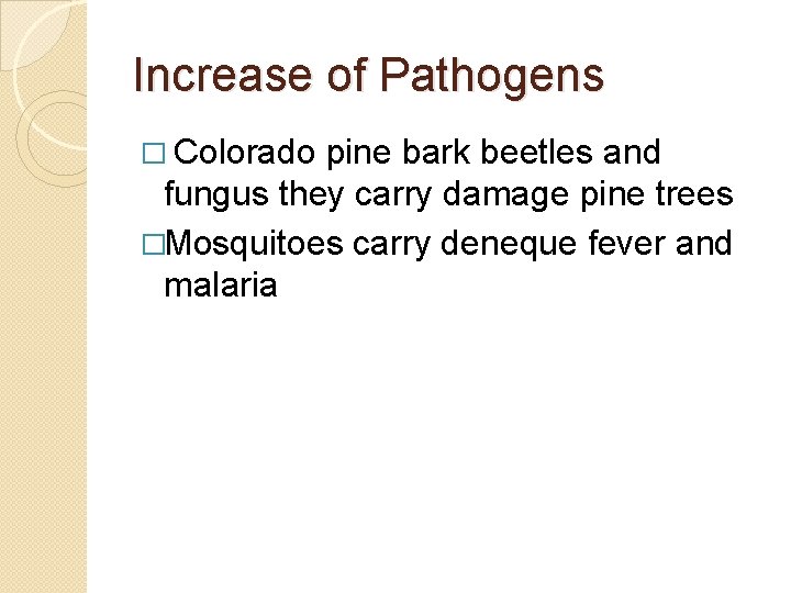 Increase of Pathogens � Colorado pine bark beetles and fungus they carry damage pine