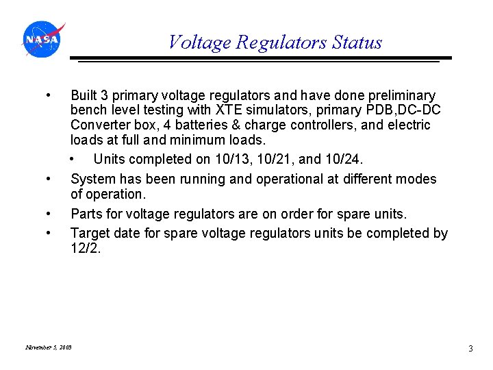 Voltage Regulators Status • • Built 3 primary voltage regulators and have done preliminary