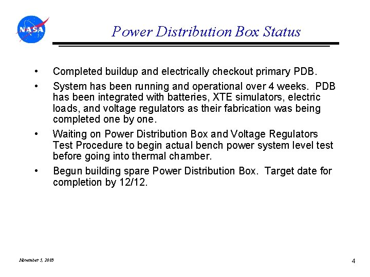 Power Distribution Box Status • • Completed buildup and electrically checkout primary PDB. System