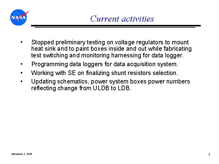 Current activities • • Stopped preliminary testing on voltage regulators to mount heat sink
