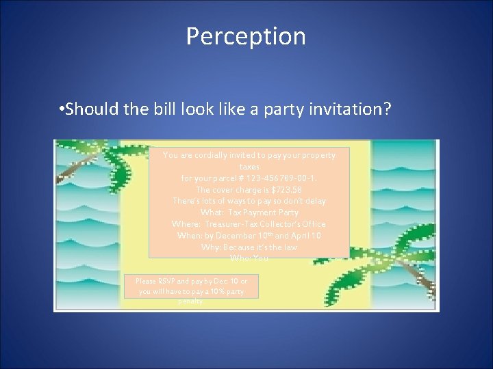Perception • Should the bill look like a party invitation? You are cordially invited