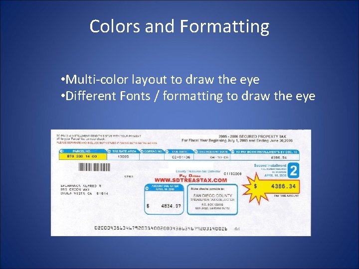 Colors and Formatting • Multi-color layout to draw the eye • Different Fonts /