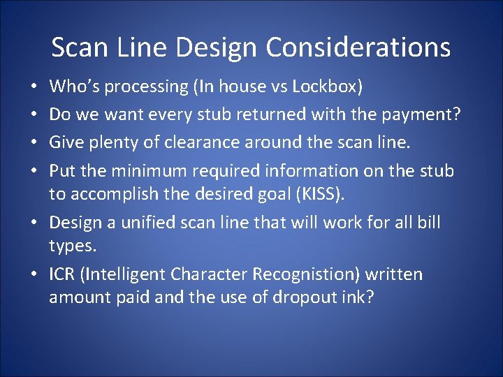 Scan Line Design Considerations Who’s processing (In house vs Lockbox) Do we want every
