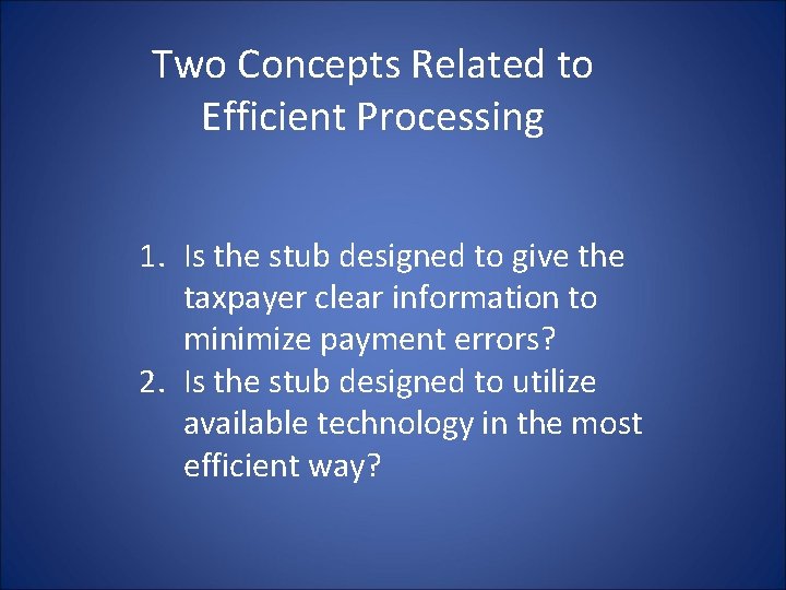 Two Concepts Related to Efficient Processing 1. Is the stub designed to give the