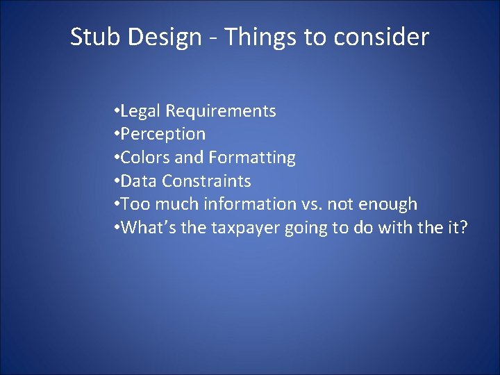 Stub Design - Things to consider • Legal Requirements • Perception • Colors and