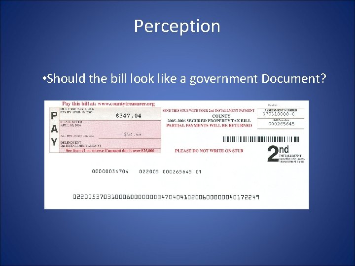Perception • Should the bill look like a government Document? 