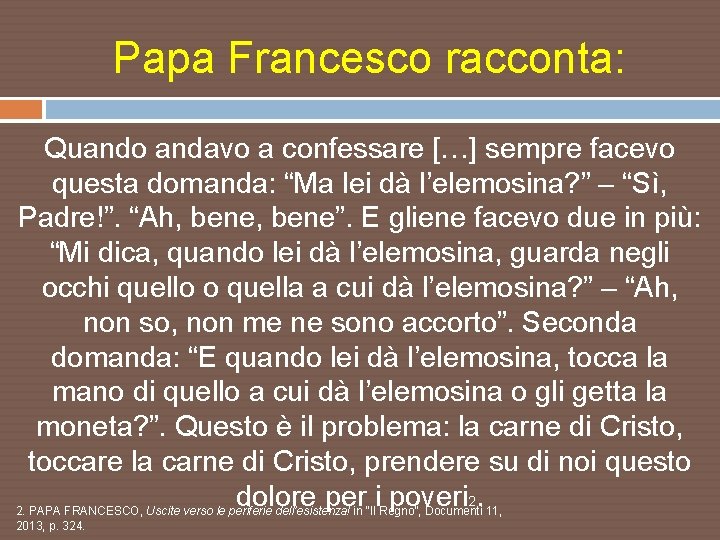 Papa Francesco racconta: Quando andavo a confessare […] sempre facevo questa domanda: “Ma lei