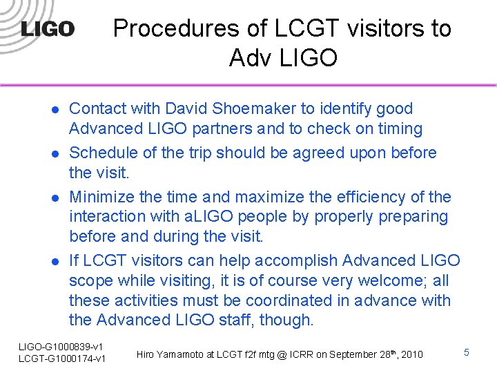 Procedures of LCGT visitors to Adv LIGO l l Contact with David Shoemaker to