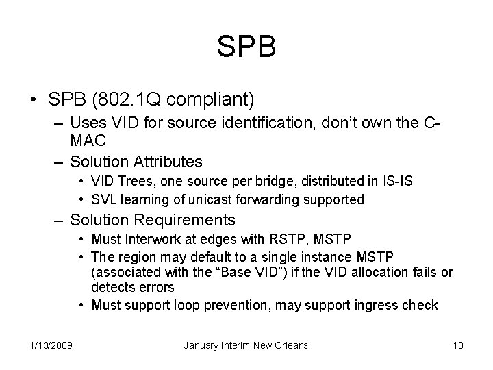 SPB • SPB (802. 1 Q compliant) – Uses VID for source identification, don’t