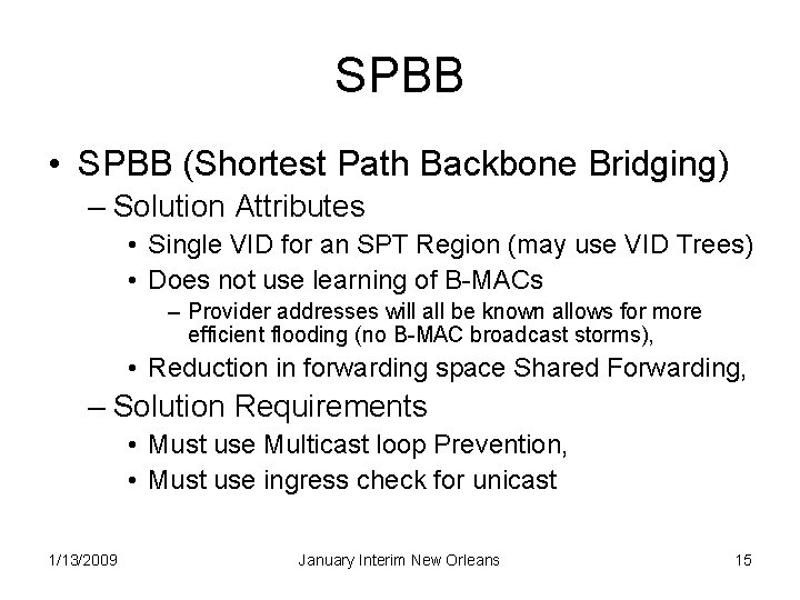 SPBB • SPBB (Shortest Path Backbone Bridging) – Solution Attributes • Single VID for