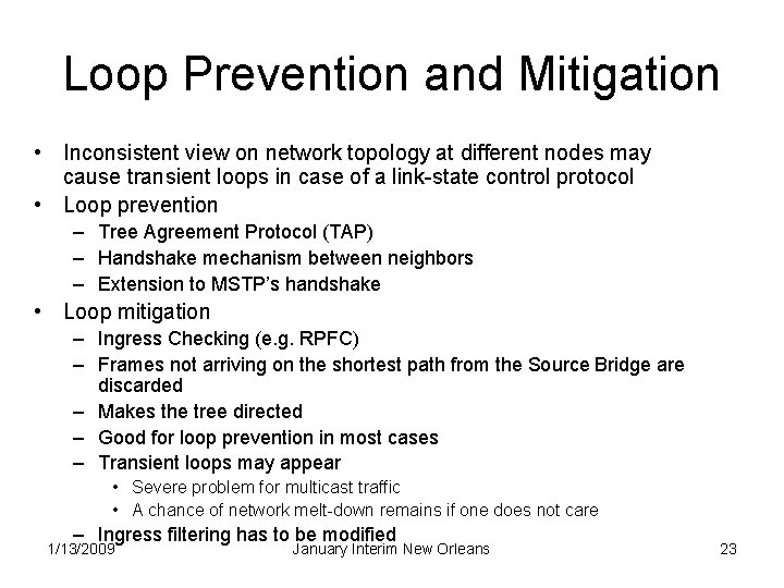 Loop Prevention and Mitigation • Inconsistent view on network topology at different nodes may