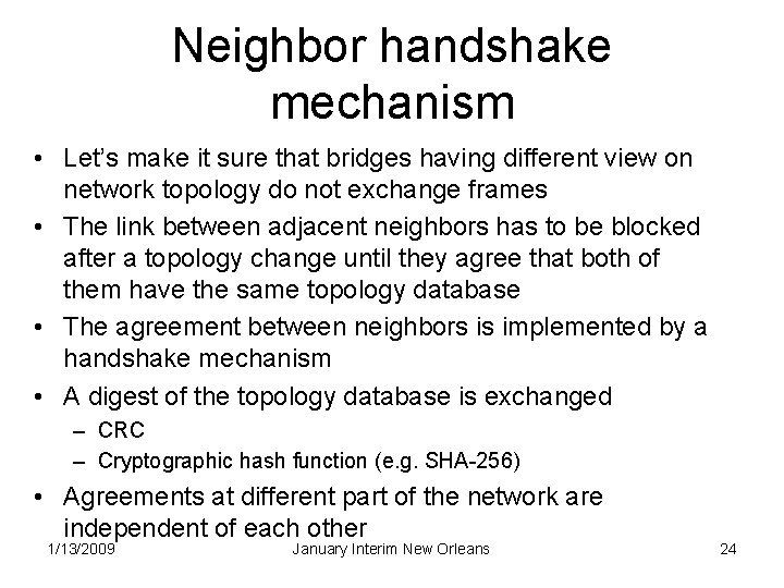 Neighbor handshake mechanism • Let’s make it sure that bridges having different view on