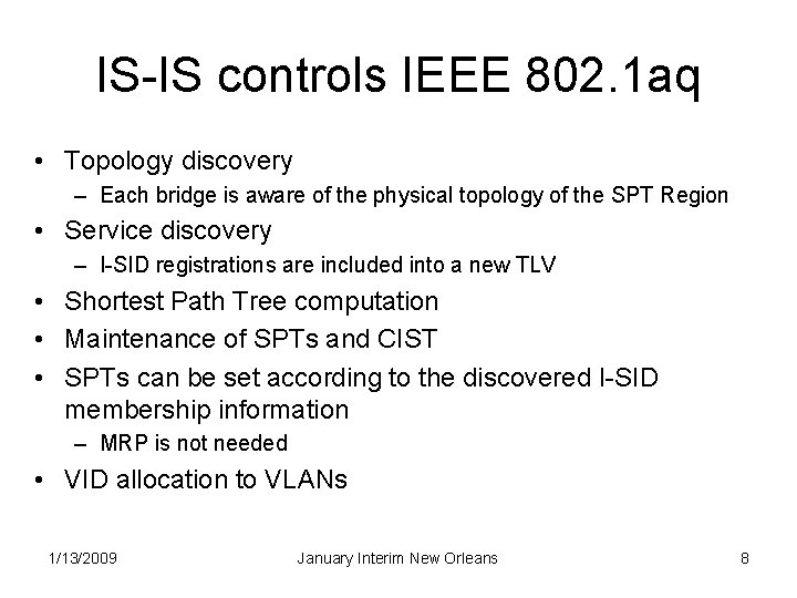 IS-IS controls IEEE 802. 1 aq • Topology discovery – Each bridge is aware