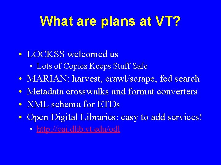 What are plans at VT? • LOCKSS welcomed us • Lots of Copies Keeps