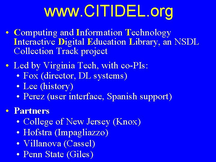 www. CITIDEL. org • Computing and Information Technology Interactive Digital Education Library, an NSDL