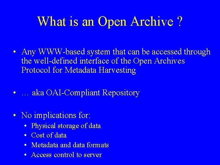 What is an Open Archive ? • Any WWW-based system that can be accessed