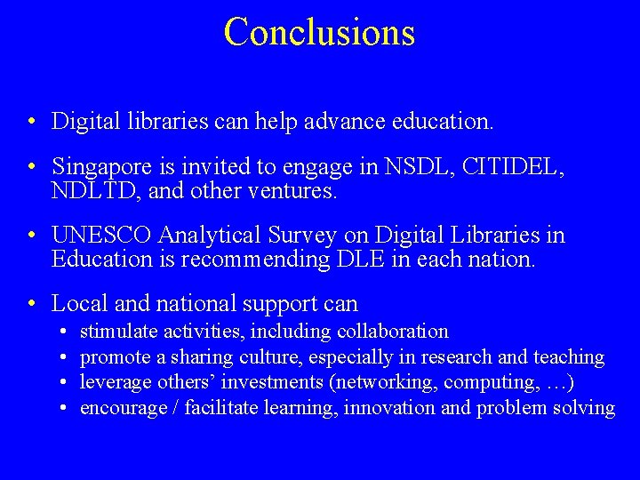 Conclusions • Digital libraries can help advance education. • Singapore is invited to engage