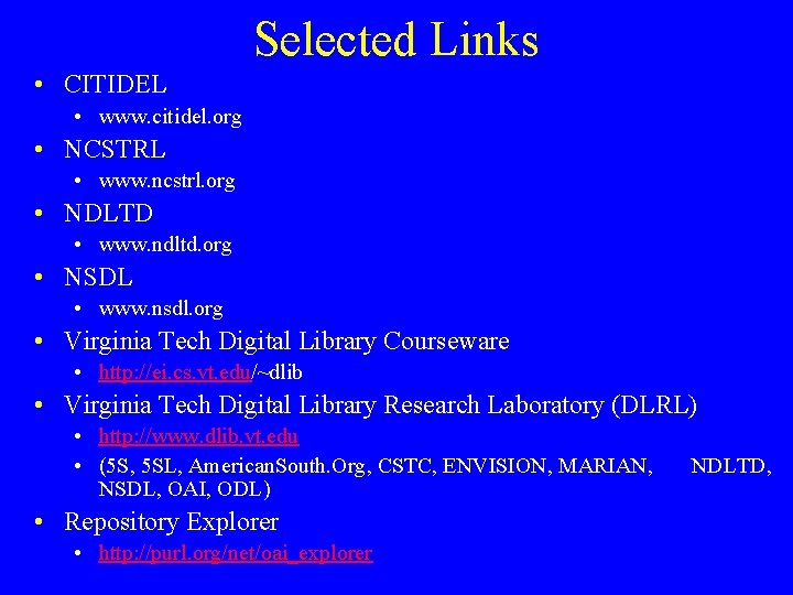 Selected Links • CITIDEL • www. citidel. org • NCSTRL • www. ncstrl. org