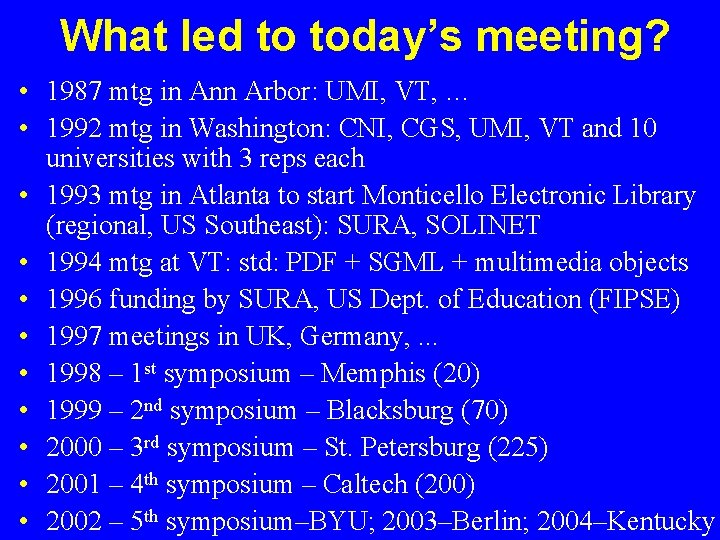 What led to today’s meeting? • 1987 mtg in Ann Arbor: UMI, VT, …