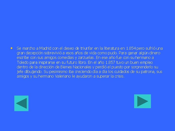  • Se marcho a Madrid con el deseo de triunfar en la literatura