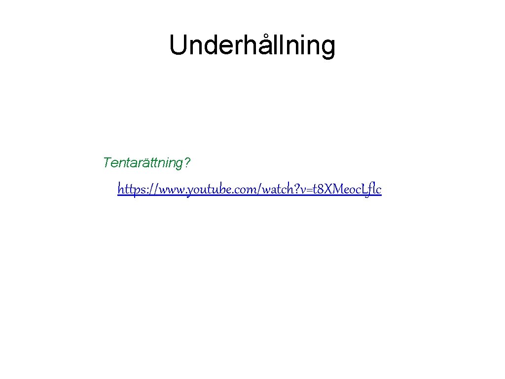 Underhållning Tentarättning? https: //www. youtube. com/watch? v=t 8 XMeoc. Lflc 