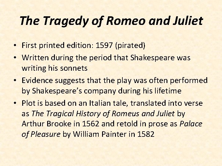 The Tragedy of Romeo and Juliet • First printed edition: 1597 (pirated) • Written