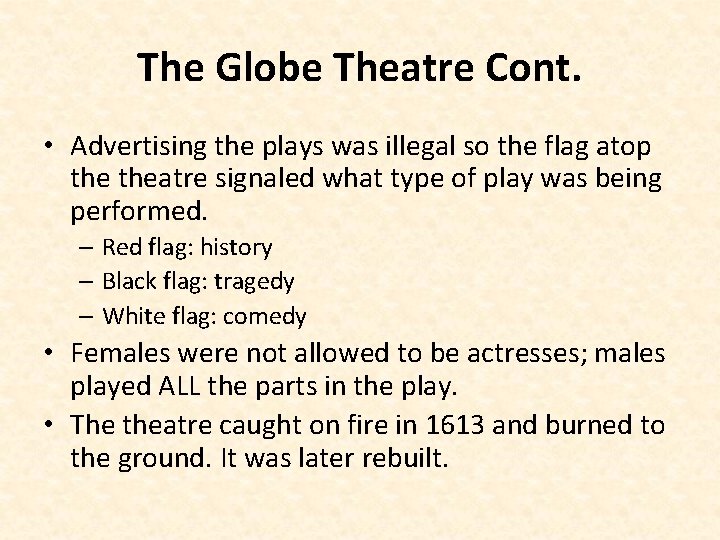 The Globe Theatre Cont. • Advertising the plays was illegal so the flag atop
