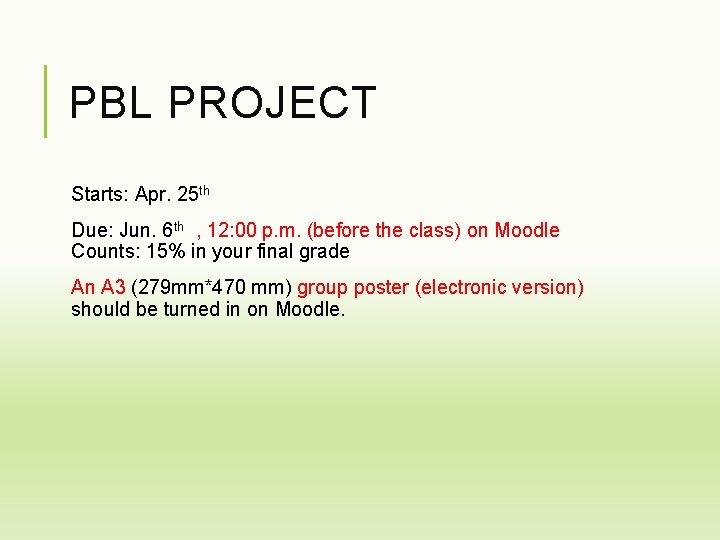 PBL PROJECT Starts: Apr. 25 th Due: Jun. 6 th , 12: 00 p.