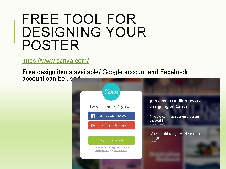 FREE TOOL FOR DESIGNING YOUR POSTER https: //www. canva. com/ Free design items available/