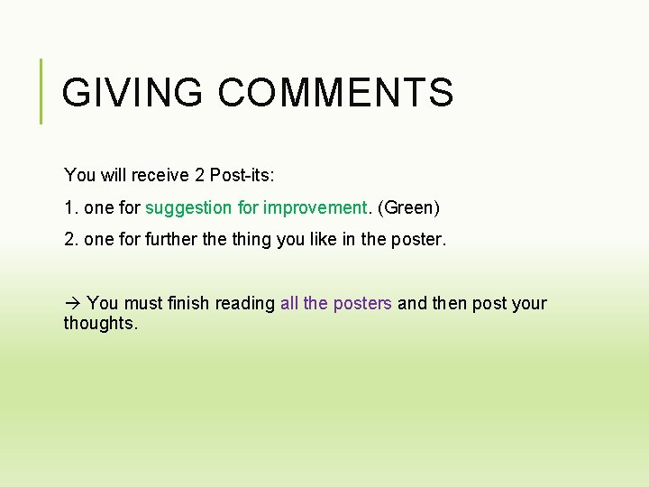 GIVING COMMENTS You will receive 2 Post-its: 1. one for suggestion for improvement. (Green)