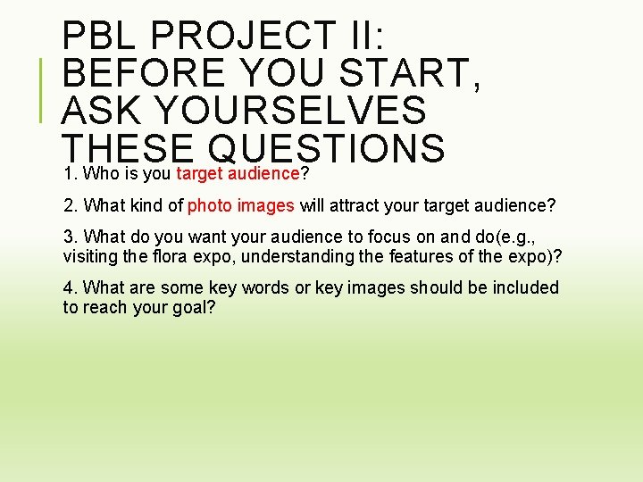 PBL PROJECT II: BEFORE YOU START, ASK YOURSELVES THESE QUESTIONS 1. Who is you