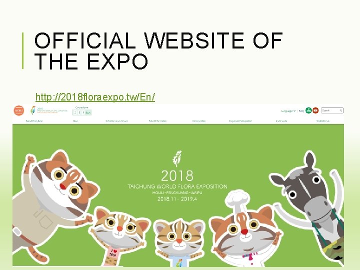 OFFICIAL WEBSITE OF THE EXPO http: //2018 floraexpo. tw/En/ 