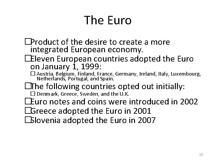 The Euro �Product of the desire to create a more integrated European economy. �Eleven