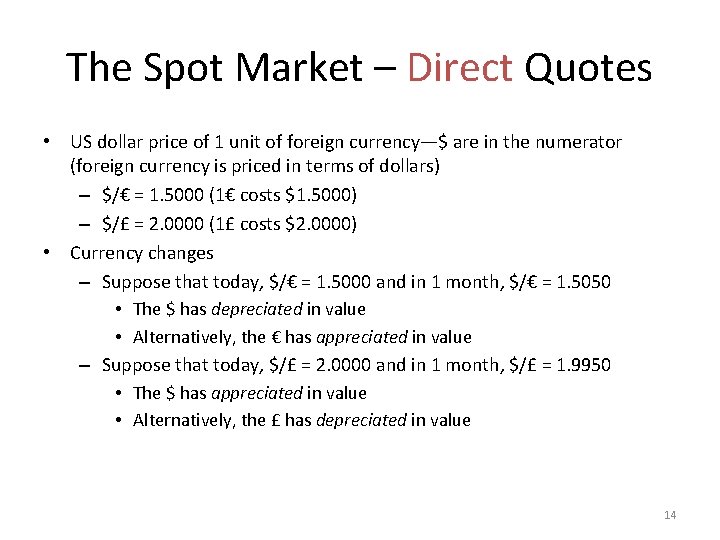 The Spot Market – Direct Quotes • US dollar price of 1 unit of