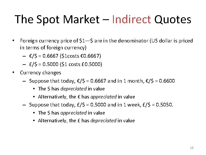 The Spot Market – Indirect Quotes • Foreign currency price of $1—$ are in