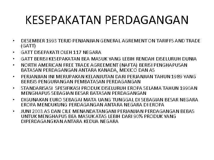 KESEPAKATAN PERDAGANGAN • • DESEMBER 1993 TERJD PENJANJIAN GENERAL AGREMENT ON TARIFFS AND TRADE