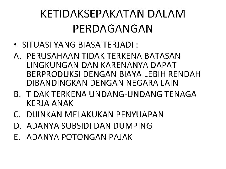 KETIDAKSEPAKATAN DALAM PERDAGANGAN • SITUASI YANG BIASA TERJADI : A. PERUSAHAAN TIDAK TERKENA BATASAN