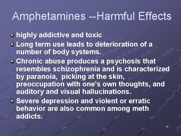 Amphetamines --Harmful Effects highly addictive and toxic Long term use leads to deterioration of