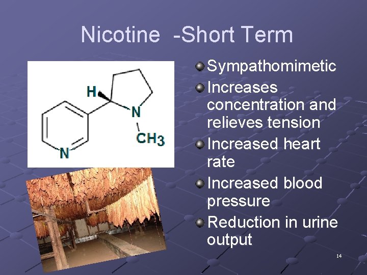 Nicotine -Short Term Sympathomimetic Increases concentration and relieves tension Increased heart rate Increased blood
