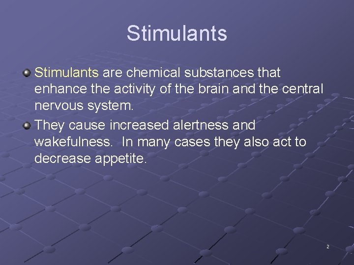 Stimulants are chemical substances that enhance the activity of the brain and the central